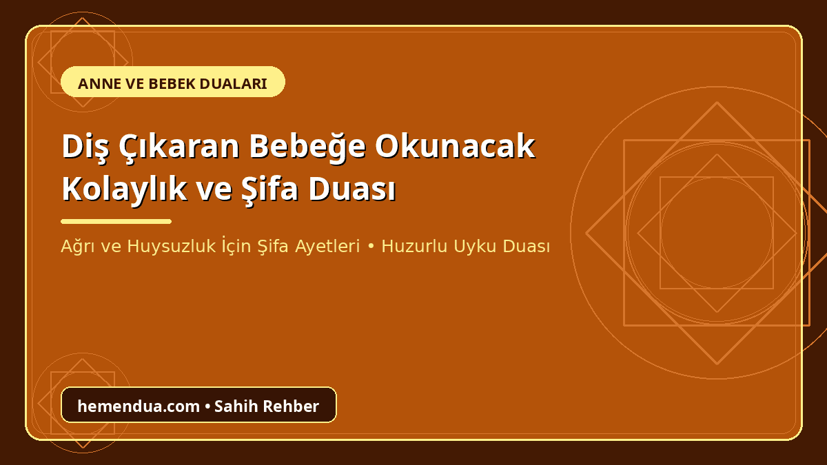 Diş çıkaran bebeğe okunacak kolaylık ve şifa duası