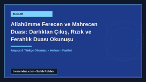 Allahümme Ferecen ve Mahrecen Duası: Darlıktan Çıkış, Rızık ve Ferahlık Duası Okunuşu okunuşu ve anlamı