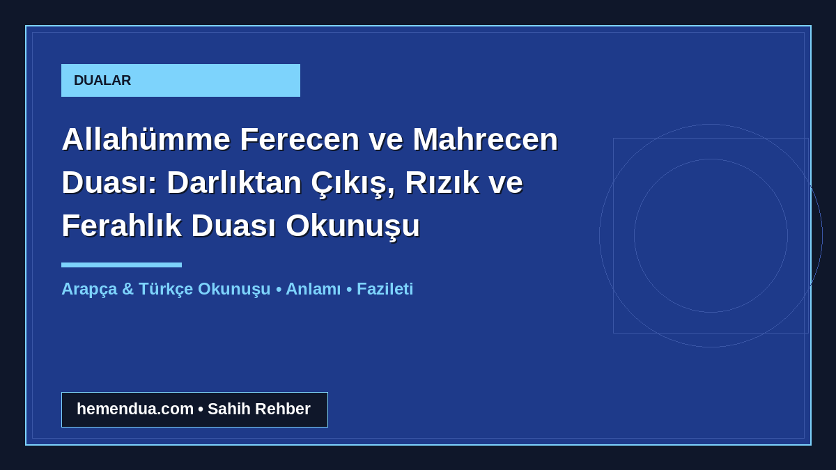 Allahümme Ferecen ve Mahrecen Duası: Darlıktan Çıkış, Rızık ve Ferahlık Duası Okunuşu okunuşu ve anlamı