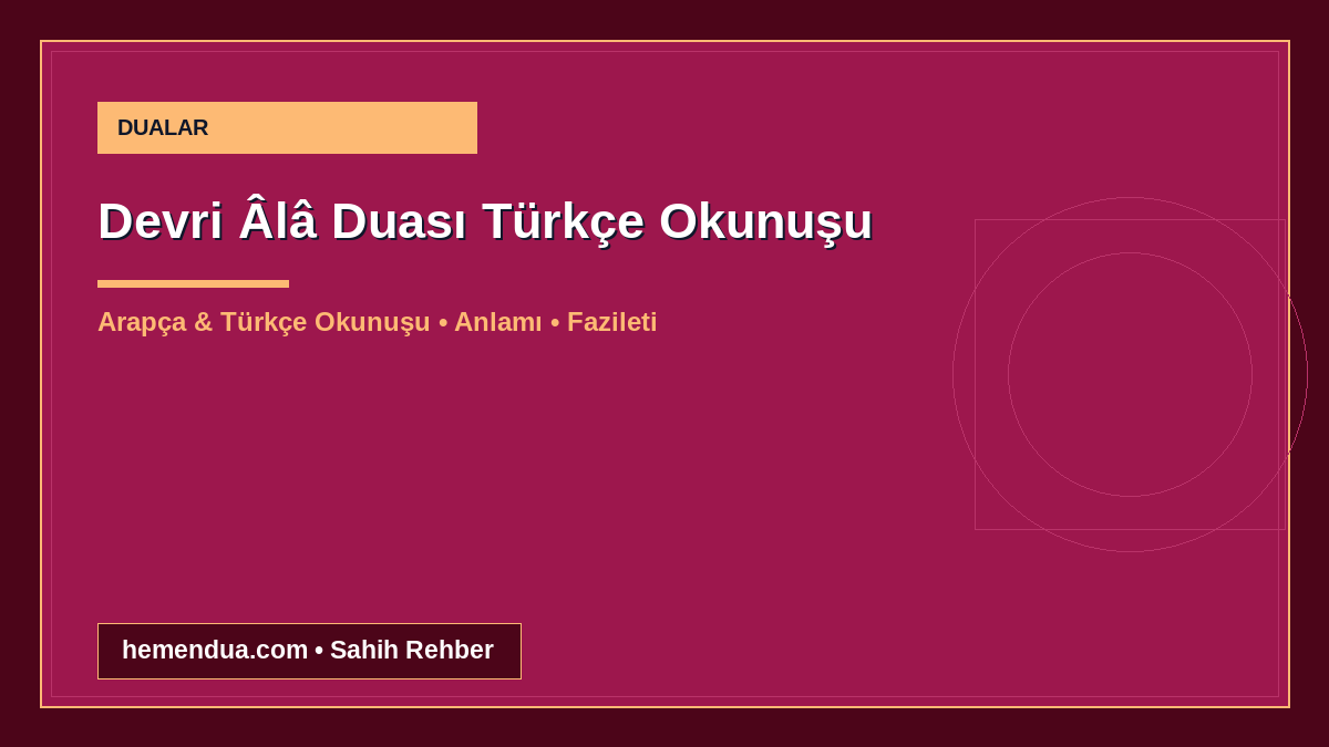 Devri Âlâ Duası Türkçe Okunuşu okunuşu ve anlamı