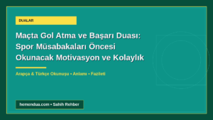 Maçta Gol Atma ve Başarı Duası: Spor Müsabakaları Öncesi Okunacak Motivasyon ve Kolaylık Duaları okunuşu ve anlamı