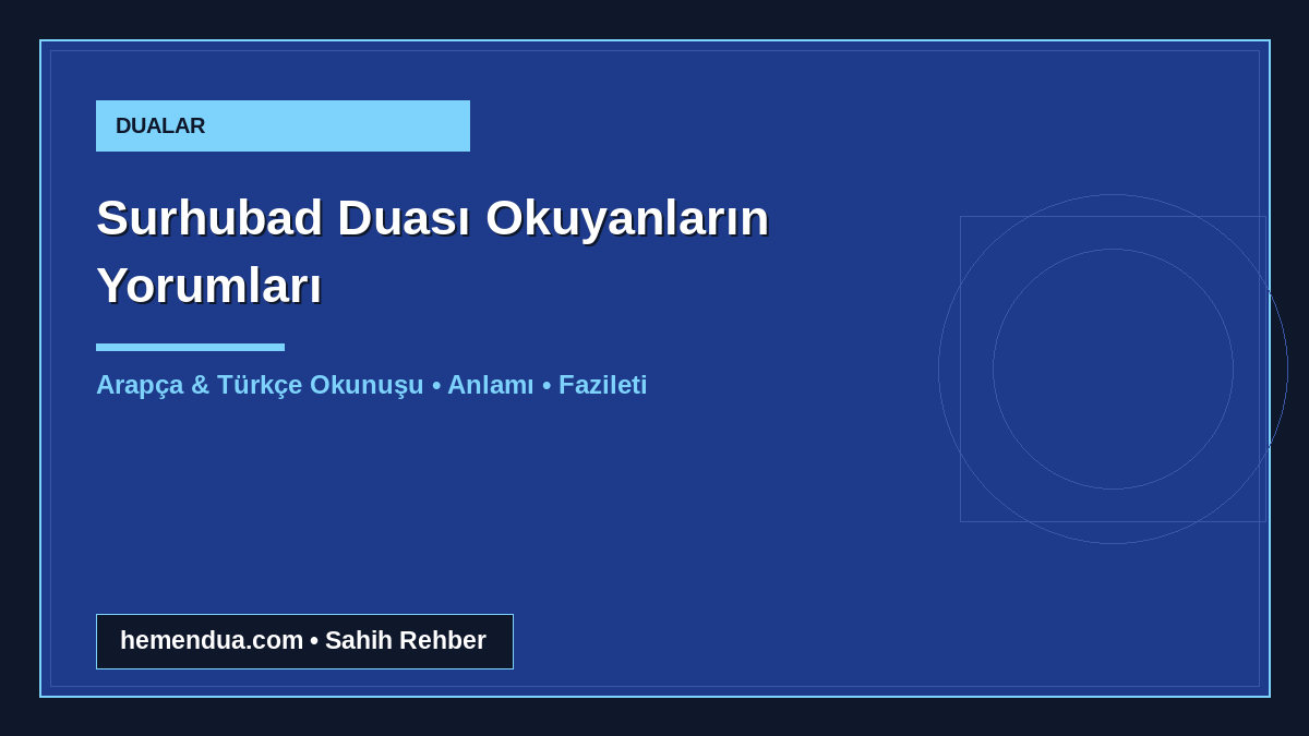 Surhubad Duası Okuyanların Yorumları okunuşu ve anlamı