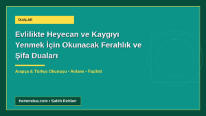 Evlilikte Heyecan ve Kaygıyı Yenmek İçin Okunacak Ferahlık ve Şifa Duaları okunuşu ve anlamı