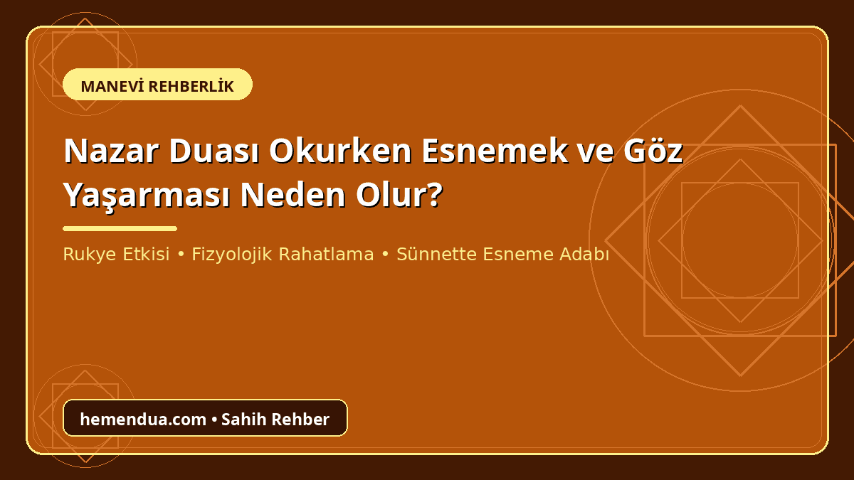 Nazar duası okurken esnemek göz yaşarması ve geğirmek neden olur açıklaması