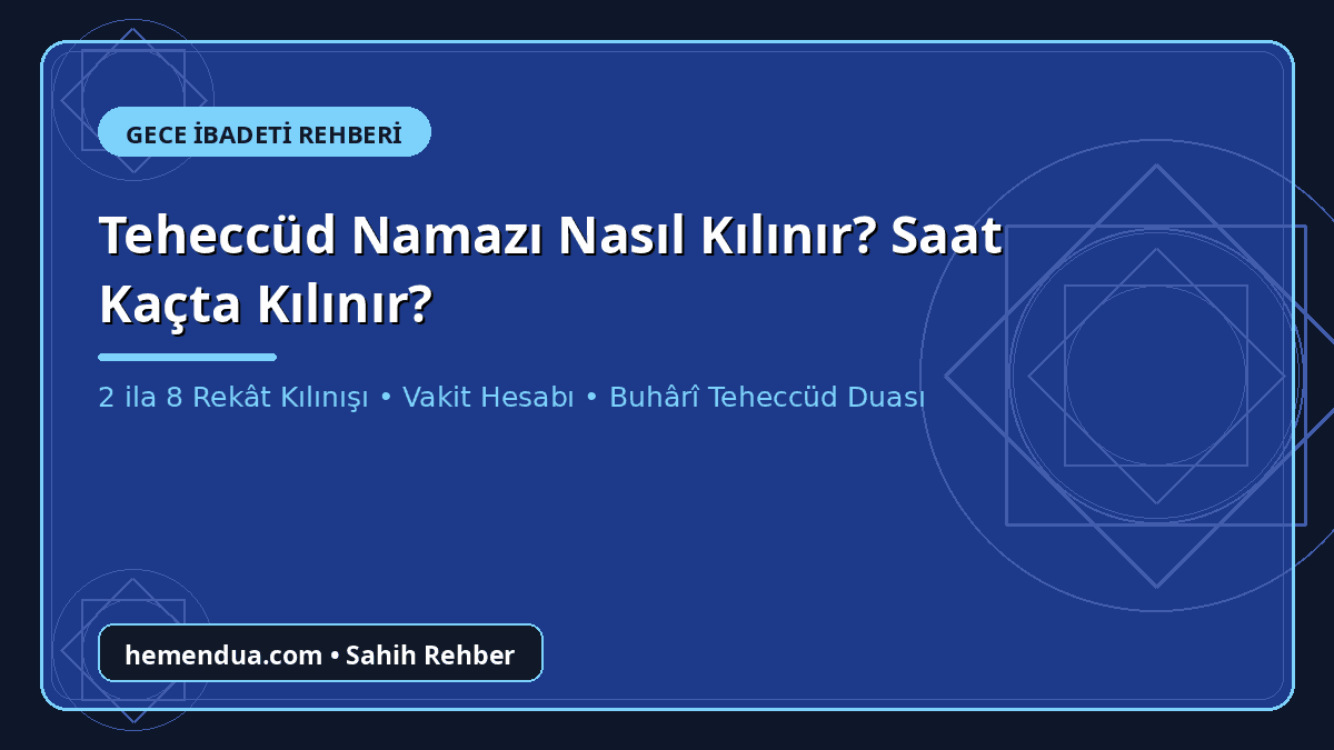 Teheccüd namazı nasıl kılınır saat kaçta kılınır ve teheccüd duası