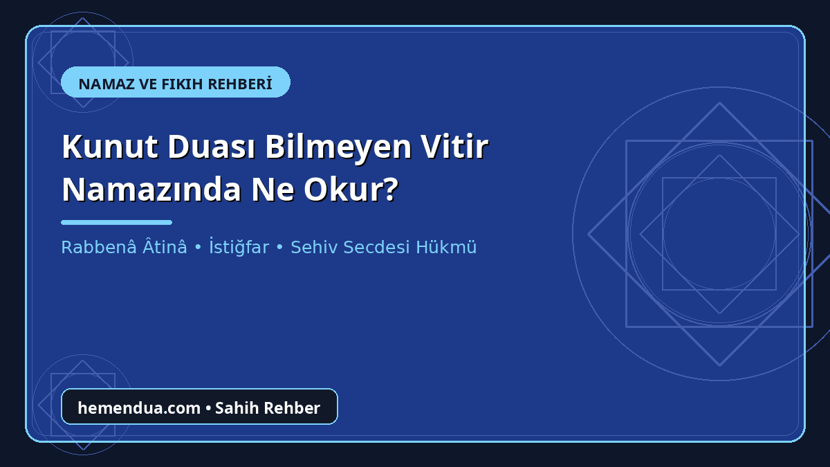 Vitir namazında kunut duası bilmeyen ne okur sorusunun cevabı ve Rabbena Atina duası okunuşu
